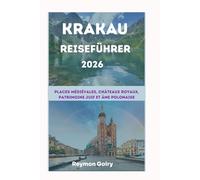 KRAKAU Reiseführer 2026: Mittelalterliche Plätze, königliche Schlösser, jüdisches Erbe und polnische Seele