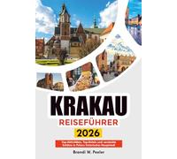 KRAKAU REISEFÜHRER 2026: Top-Aktivitäten, Top-Hotels und versteckte Schätze in Polens historischer Hauptstadt
