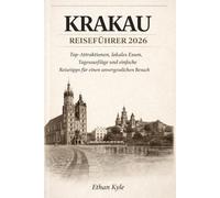 KRAKAU REISEFÜHRER 2026: Top-Attraktionen, lokales Essen, Tagesausflüge und einfache Reisetipps für einen unvergesslichen Besuch