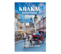 KRAKAU REISEFÜHRER 2026: Treten Sie ein in die Vergangenheit, Gegenwart und Zukunft