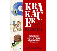 Krakauer esencial: Reflexiones sobre el riesgo y la condición humana (Singulares)
