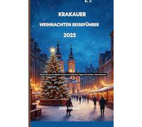 Krakauer Weihnachten Reiseführer 2025: Planen Sie den perfekten Urlaub mit einfachen Tipps und Insider-Informationen