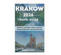 KRAKÓW 2026 Travel Guide: Medieval Squares, Royal Castles, Jewish Heritage, and Polish Soul