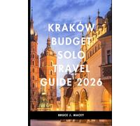 KRAKÓW BUDGET SOLO TRAVEL GUIDE 2026 (Journey Chronicles 2025)