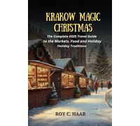 KRAKOW CHRISTMAS MAGIC: The Complete 2025 Travel Guide to the Markets, Food, and Holiday Traditions