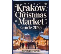 Krakow Christmas Market Guide 2025: Discover Europe’s Most Magical Winter Wonderland, Insider Tips, Festive Foods, and Unforgettable Things to Do in Poland (Christmas Travel Guide)