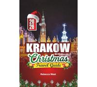 KRAKOW CHRISTMAS TRAVEL GUIDE 2026: Frosted Markets and Folk Traditions in Poland’s Winter Gem