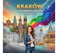 Krakow Coloring Book for Adults: From the Heart of Poland Bold and Easy Pages Simple Designs for Travel and Relaxation for Adults, Teens, and Seniors ... Stress (Coloring series of European capitals)