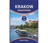 KRAKOW REISEFÜHRER 2026: Planen Sie Ihre perfekte Reise nach Krakau und erleben Sie das Beste aus Kultur, Essen und Nachtleben