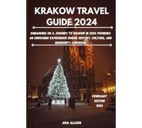 KRAKOW TRAVEL GUIDE 2024: Embarking On A Journey To Krakow In 2024 Promises An Enriching Experience Where History, Culture, And Modernity Converge (Navigating New Horizons Travel Guides)