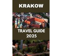Krakow Travel Guide 2025: A Local’s Guide to Poland’s Historic Heart of Medieval Charm & Modern Vibrance
