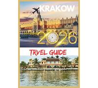 KRAKOW TRAVEL GUIDE 2026: A Soulful Journey Through Medieval Streets, Royal Legends, Hidden Cafés, and Timeless European Charm.