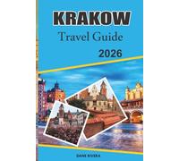 KRAKOW Travel Guide 2026: Exploring Poland’s Historic Heart: Medieval Castles and Old Town Charm