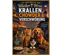 Krallen, Chowder & Verschwörung: Ein charmanter Cosy-Crime-Krimi mit einem gestohlenen Familienrezept, versteckten Hafenkarten, tödlichen Geheimnissen ... (Die Geheimnisse von Whisker & Wren)