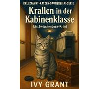 Krallen in der Kabinenklasse: Ein Zwischendeck-Krimi (KREUZFAHRT-KATZEN-GAUNEREIEN-SERIE)