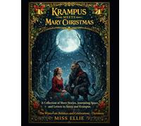Krampus Meets Mary Christmas: A Collection of Short Stories, Journaling Space, and Letters to Santa and Krampus