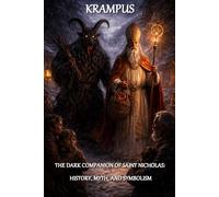 KRAMPUS: THE DARK COMPANION OF SAINT NICHOLAS: HISTORY, MYTH, AND SYMBOLISM
