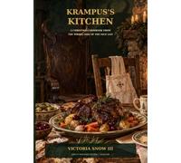 Krampus's Kitchen: A Christmas Cookbook from the Wrong Side of the Nice List, Written by My Sister Greta (Greta's Mountain Kitchen)