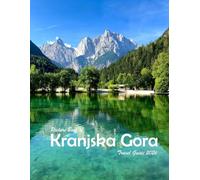 Kranjska Gora, Slovenia: A Visual Journey Through Stunning Landmarks, Travel and Nature lovers.
