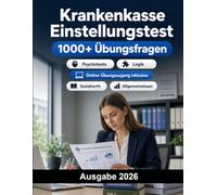 Krankenkasse Einstellungstest: Gesetzliche Krankenversicherung Auswahlverfahren: Deutsch, Mathe, Wirtschaft, Sozialrecht, Kommunikation, Allgemeinwissen, Logik und Vorstellungsgespräch