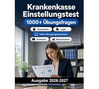 Krankenkasse Einstellungstest: Gesetzliche Krankenversicherung Auswahlverfahren: Deutsch, Mathe, Wirtschaft, Sozialrecht, Kommunikation, Allgemeinwissen, Logik und Vorstellungsgespräch