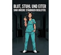Krankenschwester Notizbuch - Blut, Stuhl und Eiter: Lustiges Pflege Notizbuch für Frauen im Krankenhaus, Geschenk für Pflegekräfte: Freches Notizbuch ... Arbeit, Alltag und Geschenk im Pflegebereich
