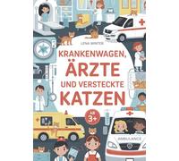 Krankenwagen, Ärzte und versteckte Katzen: Das große Krankenhaus-Malbuch für neugierige Kinder ab 3 Jahren (Finde die versteckten Katzen)