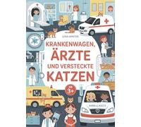 Krankenwagen, Ärzte und versteckte Katzen: Das große Krankenhaus-Malbuch für neugierige Kinder ab 3 Jahren (Finde die versteckten Katzen)