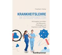 Krankheitslehre in Stichpunkten: Kompakte Lernhilfen für Klausuren, Prüfungen und Examen in der Pflege