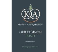 Kratom Anonymous - Our Common Bond: The Language of the Leaf