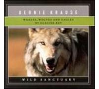 Krause, Bernie - Whales Wolves & Eagles of Glacier Bay - Sanctuary