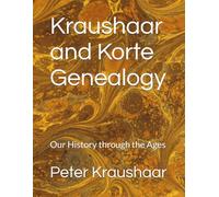 Kraushaar and Korte Genealogy: Our History through the Ages