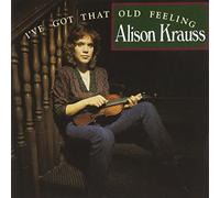 Krauss, Alison - I've Got That Old Feeling