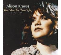 Krauss, Alison - Now That I've Found You: Collection [Casete]