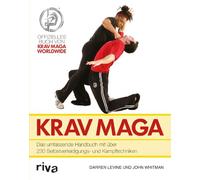 Krav Maga: Das umfassende Handbuch mit über 230 Selbstverteidigungs- und Kampftechniken