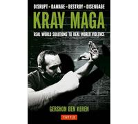 Krav Maga: Real World Solutions to Real World Violence - Disrupt - Damage - Destroy - Disengage