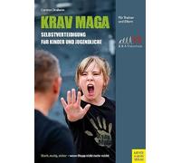 Krav Maga - Selbstverteidigung für Kinder und Jugendliche: Stark, mutig, sicher - wenn Stopp nicht mehr reicht