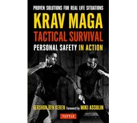 Krav Maga Tactical Survival: Personal Safety in Action. Proven Solutions for Real Life Situations