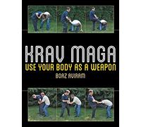 Krav Maga: Use Your Body as a Weapon