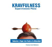 Kravfulness Supervivencia Plena: Sobrevive y Super-vive frente a la Adversidad