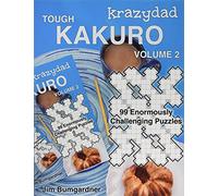 Krazydad Tough Kakuro Volume 2: 99 Enormously Challenging Puzzles
