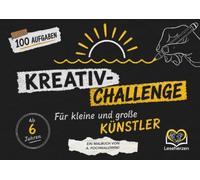 Kreativ-Challenge - Für kleine und große Künstler: 100 kreative Zeichenaufgaben für Kinder, Jugendliche und Erwachsene