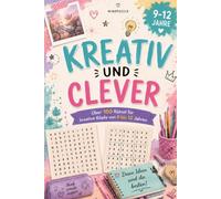 Kreativ und clever: Rätselbuch - ein tolles Geschenk für Kinder und Jugendliche von 9 bis 12 Jahren (Kreative Köpfe)