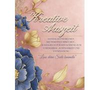 Kreative Auszeit: Malbuch für Erwachsene: Mandalas und Blumen mit positiven Sprüchen - Ausmalbuch für Erwachsene zum Stressabbau, Achtsamkeit und Entspannung