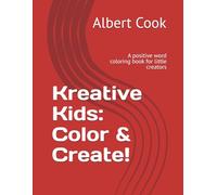 Kreative Kids: Color & Create!: A positive word coloring book for little creators