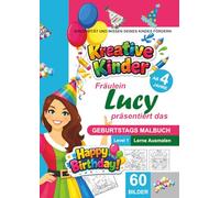 Kreative Kinder Malbuch ab 4 Jahre. Fräulein Lucy präsentiert: ................ Das Geburtstags-Malbuch A4 für Anfänger LEVEL 1 (Kreative Kinder - Die ... gestaltete Malbuch-Serie von Fräulein Lucy)