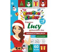 Kreative Kinder Malbuch ab 4 Jahre. Fräulein Lucy präsentiert: .................. Das Weihnachts-Malbuch A4 für Anfänger LEVEL 1 (Kreative Kinder - ... gestaltete Malbuch-Serie von Fräulein Lucy)