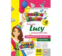Kreative Kinder Malbuch ab 6 Jahre. Fräulein Lucy präsentiert: .............. Das Geburtstags-Malbuch A4 für Fortgeschrittene LEVEL 2 (Kreative Kinder ... gestaltete Malbuch-Serie von Fräulein Lucy)