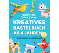 Kreatives Bastelbuch ab 4 Jahren: Ausschneiden, Kleben, Spielen! 25 Papierfiguren, die sich drehen, fliegen, balancieren und dich überraschen! Für Kinder 4-8