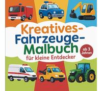 Kreatives Fahrzeuge-Malbuch für kleine Entdecker ab 3 Jahren mit 30 abwechslungsreichen Motiven